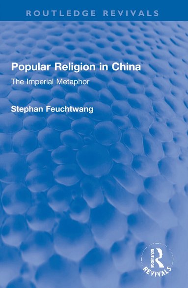 Stephan Feuchtwang - Popular Religion in China, Häftad