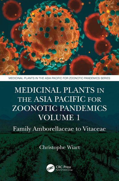 Christophe Wiart - Medicinal Plants in the Asia Pacific for Zoonotic Pandemics, Volume 1, Inbunden