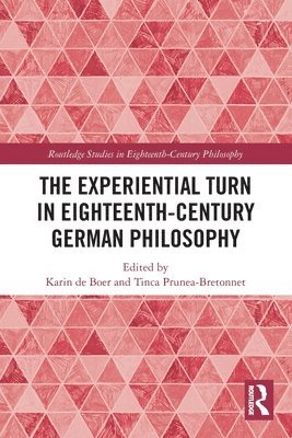 Karin de Boer, Tinca Prunea-Bretonnet, Belgium) de Boer, Karin (KU Leuven, Romania) Prunea-Bretonnet, Tinca (University of Bucharest, Karin De Boer - Experiential Turn in Eighteenth-Century German Philosophy, Häftad