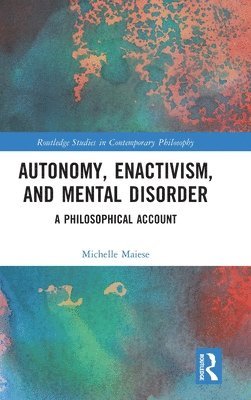 Autonomy, Enactivism, and Mental Disorder 1