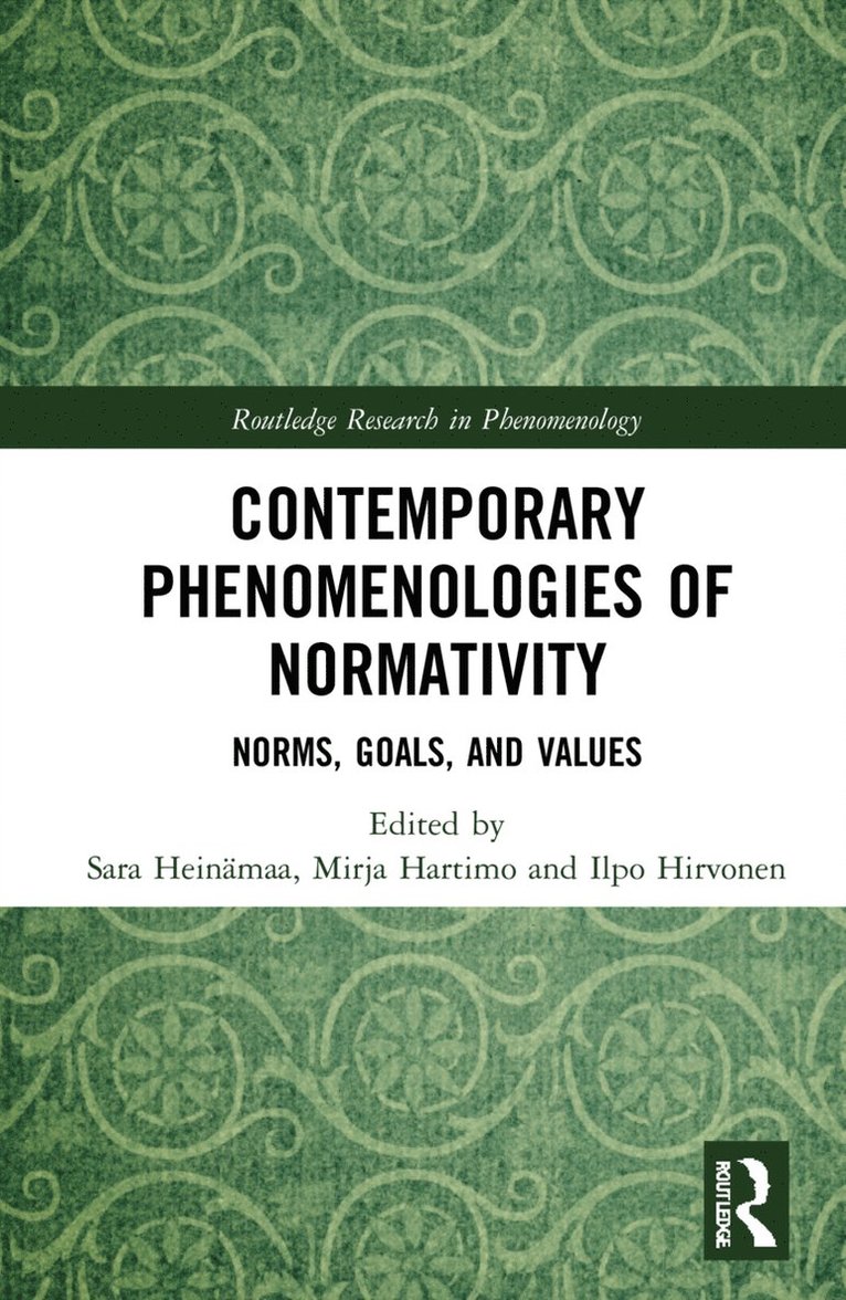 Sara Heinämaa, Mirja Hartimo, Ilpo Hirvonen, Finland) Heinamaa, Sara (University of Jyvaskyla, Finland) Hartimo, Mirja (University of Jyvaskyla, Finland) Hirvonen, Ilpo (University of Helsinki - Contemporary Phenomenologies of Normativity, Inbunden
