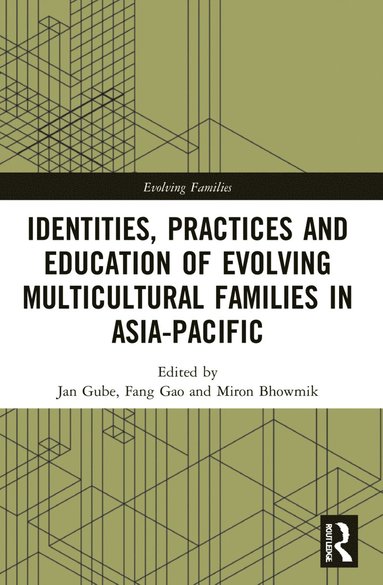 bokomslag Identities, Practices and Education of Evolving Multicultural Families in Asia-Pacific