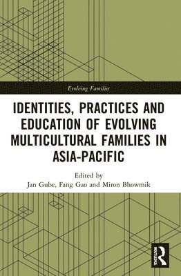 Identities, Practices and Education of Evolving Multicultural Families in Asia-Pacific 1