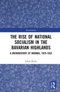 bokomslag The Rise of National Socialism in the Bavarian Highlands