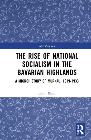 Edith Raim - Rise of National Socialism in the Bavarian Highlands, Inbunden