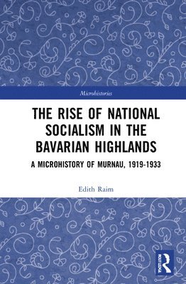 bokomslag The Rise of National Socialism in the Bavarian Highlands
