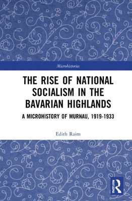 Edith Raim - Rise of National Socialism in the Bavarian Highlands, Inbunden