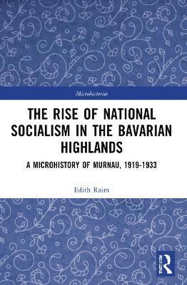 bokomslag The Rise of National Socialism in the Bavarian Highlands