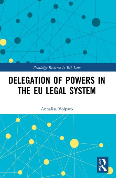Annalisa Volpato - Delegation of Powers in the EU Legal System, Häftad
