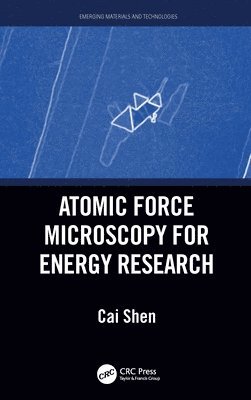 Cai Shen, Cai (University of Nottingham Ningbo China) Shen - Atomic Force Microscopy for Energy Research, Inbunden