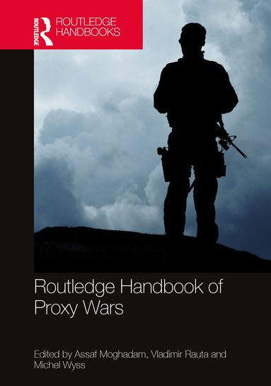 Assaf Moghadam, Vladimir Rauta, Michel Wyss - Routledge Handbook of Proxy Wars, Inbunden