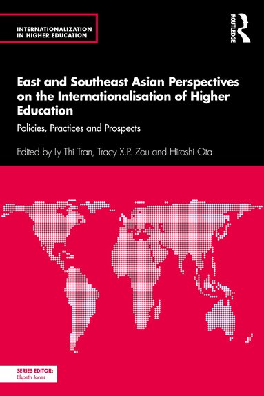 Ly Thi Tran, Tracy X.P. Zou, Hiroshi Ota - East and Southeast Asian Perspectives on the Internationalisation of Higher Education, Häftad
