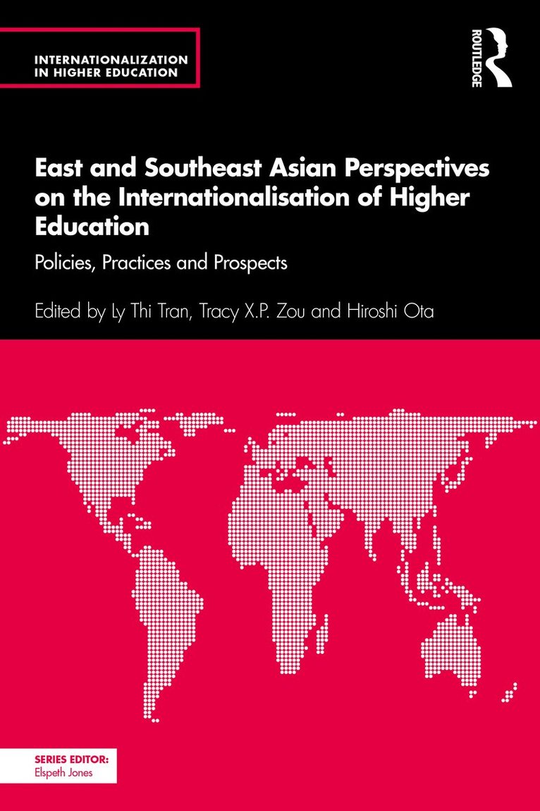 Ly Thi Tran, Tracy X.P. Zou, Hiroshi Ota, Tracy X. P. Zou - East and Southeast Asian Perspectives on the Internationalisation of Higher Education, Häftad