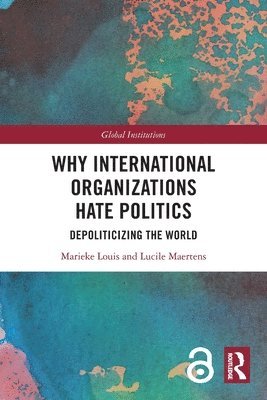 Why International Organizations Hate Politics 1
