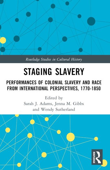 Sarah J. Adams, Jenna M. Gibbs, Wendy Sutherland - Staging Slavery, Häftad