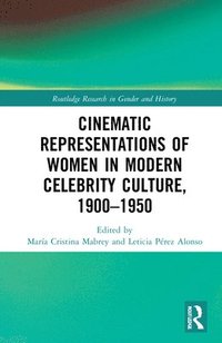 bokomslag Cinematic Representations of Women in Modern Celebrity Culture, 19001950