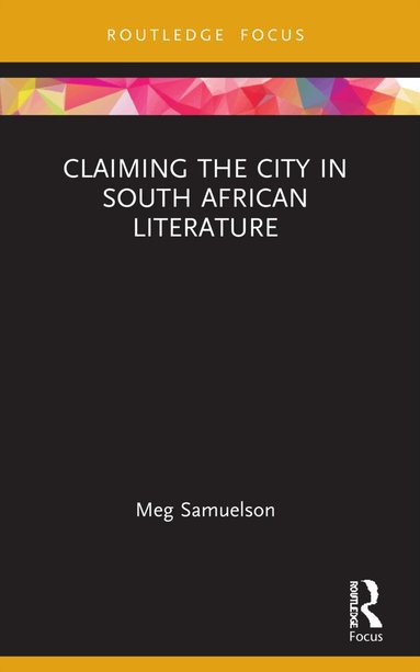 Meg Samuelson - Claiming the City in South African Literature, Häftad