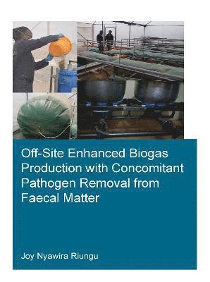 Off-Site Enhanced Biogas Production with Concomitant Pathogen Removal from Faecal Matter 1