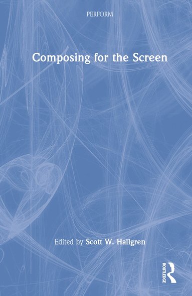Scott W. Hallgren - Composing for the Screen, Inbunden