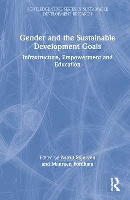 Astrid Skjerven, Maureen Fordham, Norway) Skjerven, Astrid (Oslo and Akershus University College of Applied Sciences - Gender and the Sustainable Development Goals, Inbunden