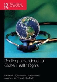 bokomslag Routledge Handbook of Global Health Rights