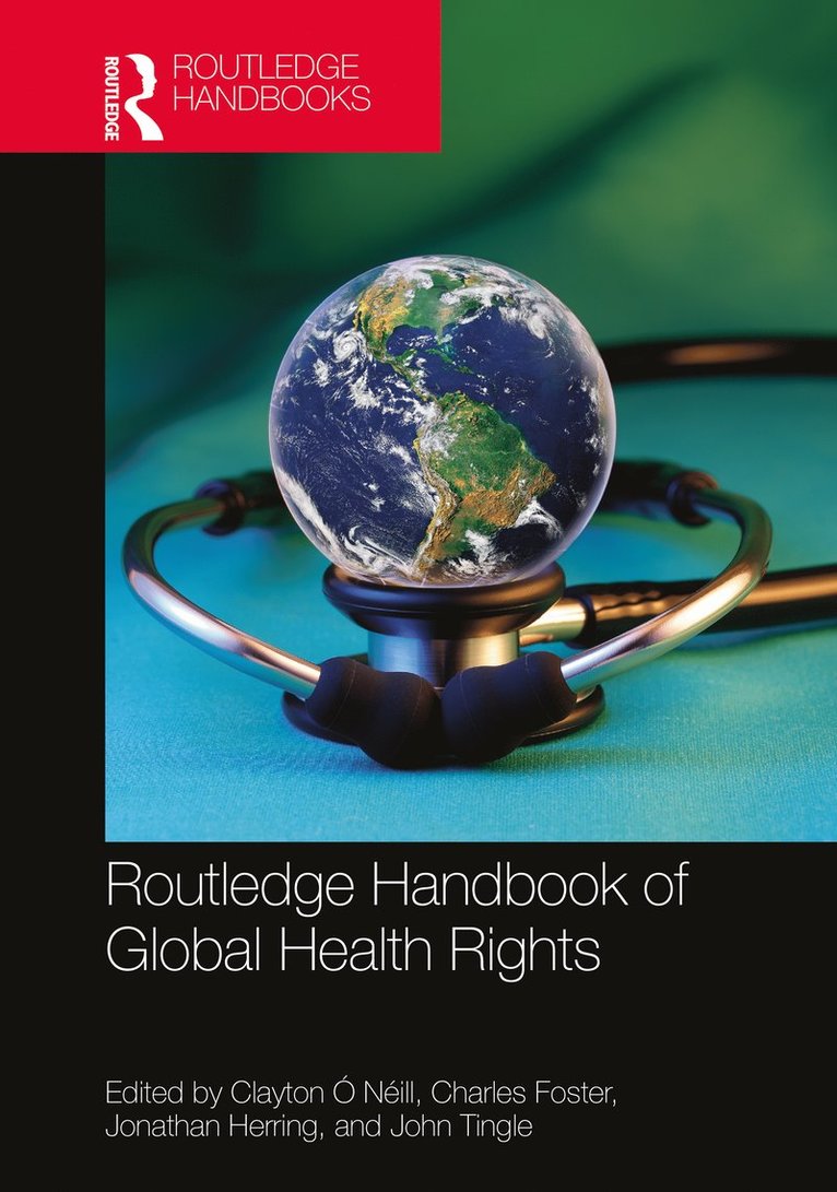 Clayton Ó Néill, Charles Foster, Jonathan Herring, John Tingle, Clayton O Neill, UK) Herring, Jonathan (University of Oxford, Clayton Ó. Néill - Routledge Handbook of Global Health Rights, Häftad