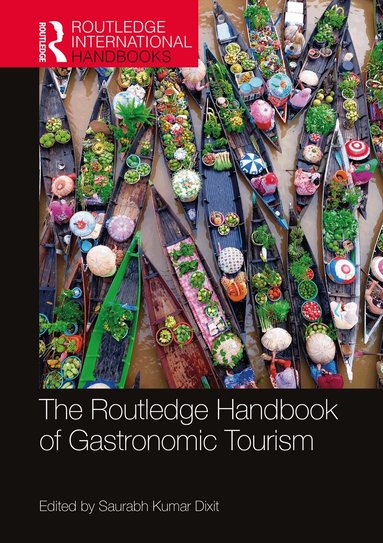 Saurabh Kumar Dixit - Routledge Handbook of Gastronomic Tourism, Häftad