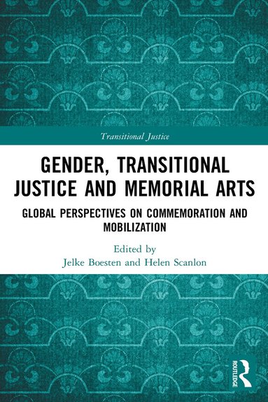 Jelke Boesten, Helen Scanlon - Gender, Transitional Justice and Memorial Arts, Häftad