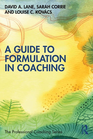 David A. Lane, Sarah Corrie, Louise C. Kovács - Guide to Formulation in Coaching, Häftad