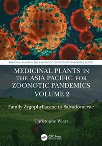 bokomslag Medicinal Plants in the Asia Pacific for Zoonotic Pandemics, Volume 2