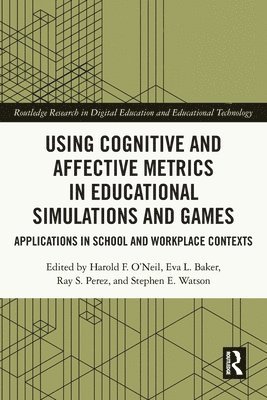 Using Cognitive and Affective Metrics in Educational Simulations and Games 1