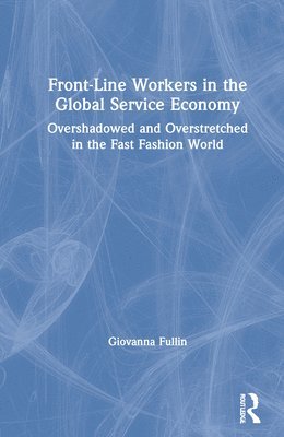Front-Line Workers in the Global Service Economy 1