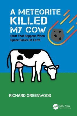 Richard Greenwood - Meteorite Killed My Cow, Inbunden
