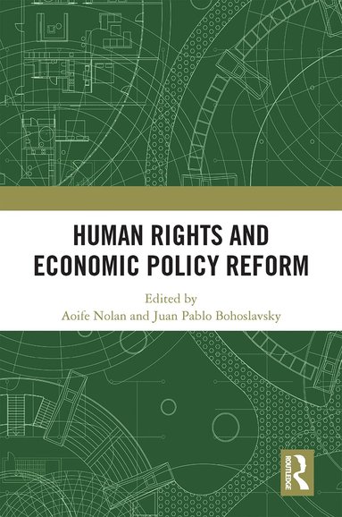 Aoife Nolan, Juan Pablo Bohoslavsky - Human Rights and Economic Policy Reform, Häftad