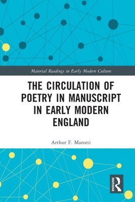 The Circulation of Poetry in Manuscript in Early Modern England 1