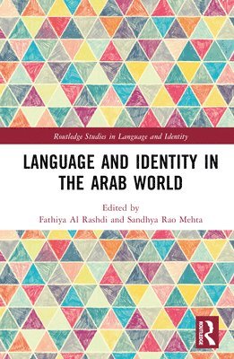 Fathiya Al Rashdi, Sandhya Rao Mehta - Language and Identity in the Arab World, Inbunden