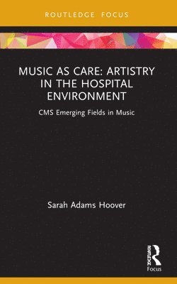 bokomslag Music as Care: Artistry in the Hospital Environment