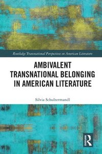 bokomslag Ambivalent Transnational Belonging in American Literature