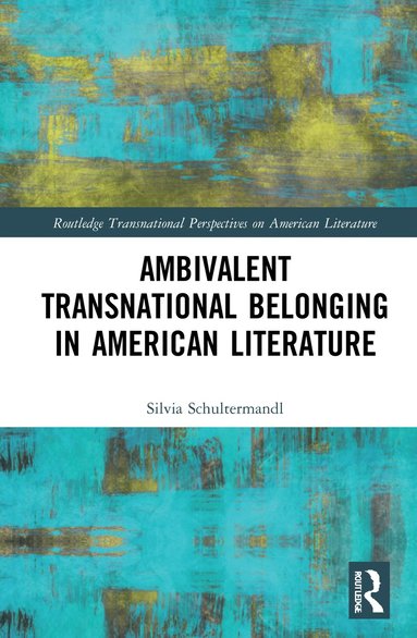 bokomslag Ambivalent Transnational Belonging in American Literature