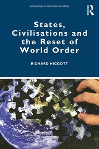 bokomslag States, Civilisations and the Reset of World Order