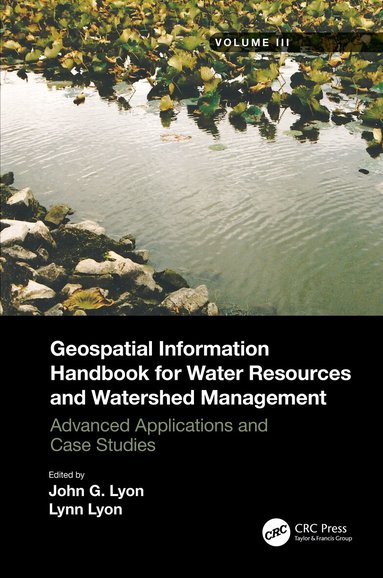 John G Lyon, Lynn Lyon - Geospatial Information Handbook for Water Resources and Watershed Management, Volume III, Inbunden