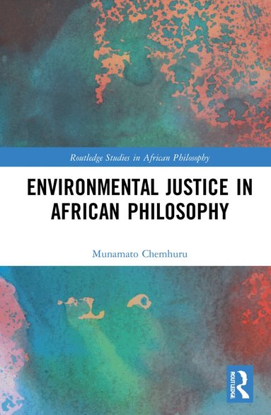 Munamato Chemhuru - Environmental Justice in African Philosophy, Häftad