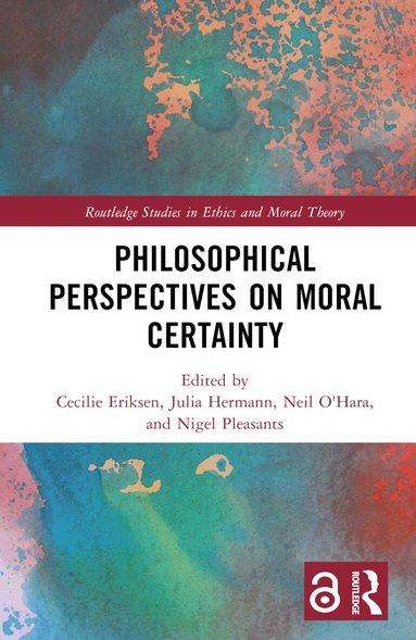 Cecilie Eriksen, Julia Hermann, Neil O'Hara, Nigel Pleasants - Philosophical Perspectives on Moral Certainty, Inbunden