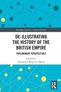 bokomslag De-Illustrating the History of the British Empire