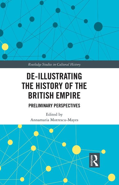 Annamaria Motrescu-Mayes - De-Illustrating the History of the British Empire, Häftad