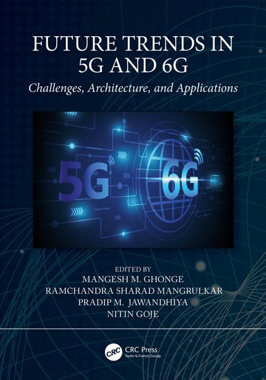 Mangesh M. Ghonge, Ramchandra Sharad Mangrulkar, Pradip M. Jawandhiya, Nitin Goje - Future Trends in 5G and 6G, Häftad