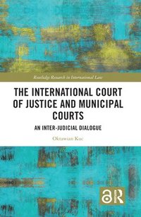 bokomslag The International Court of Justice and Municipal Courts