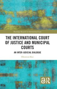 bokomslag International Court of Justice and Municipal Courts