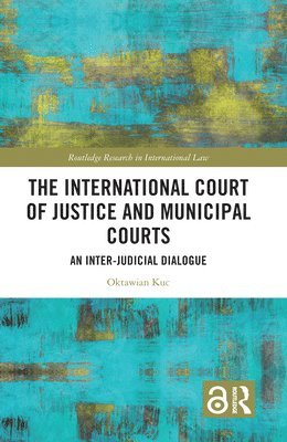 bokomslag International Court of Justice and Municipal Courts