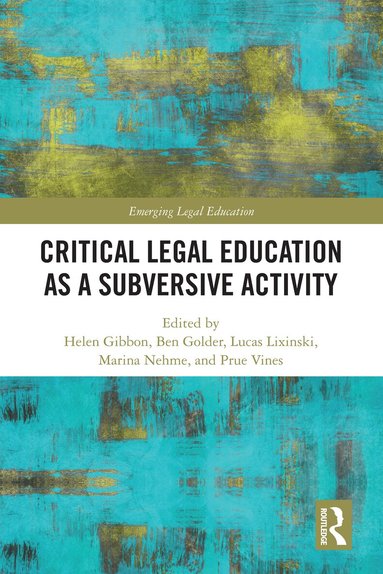 Helen Gibbon, Ben Golder, Lucas Lixinski, Marina Nehme, Prue Vines - Critical Legal Education as a Subversive Activity, Inbunden
